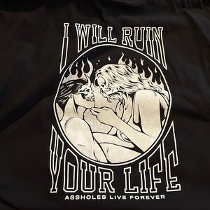 Assholes live forever. I will ruin your life